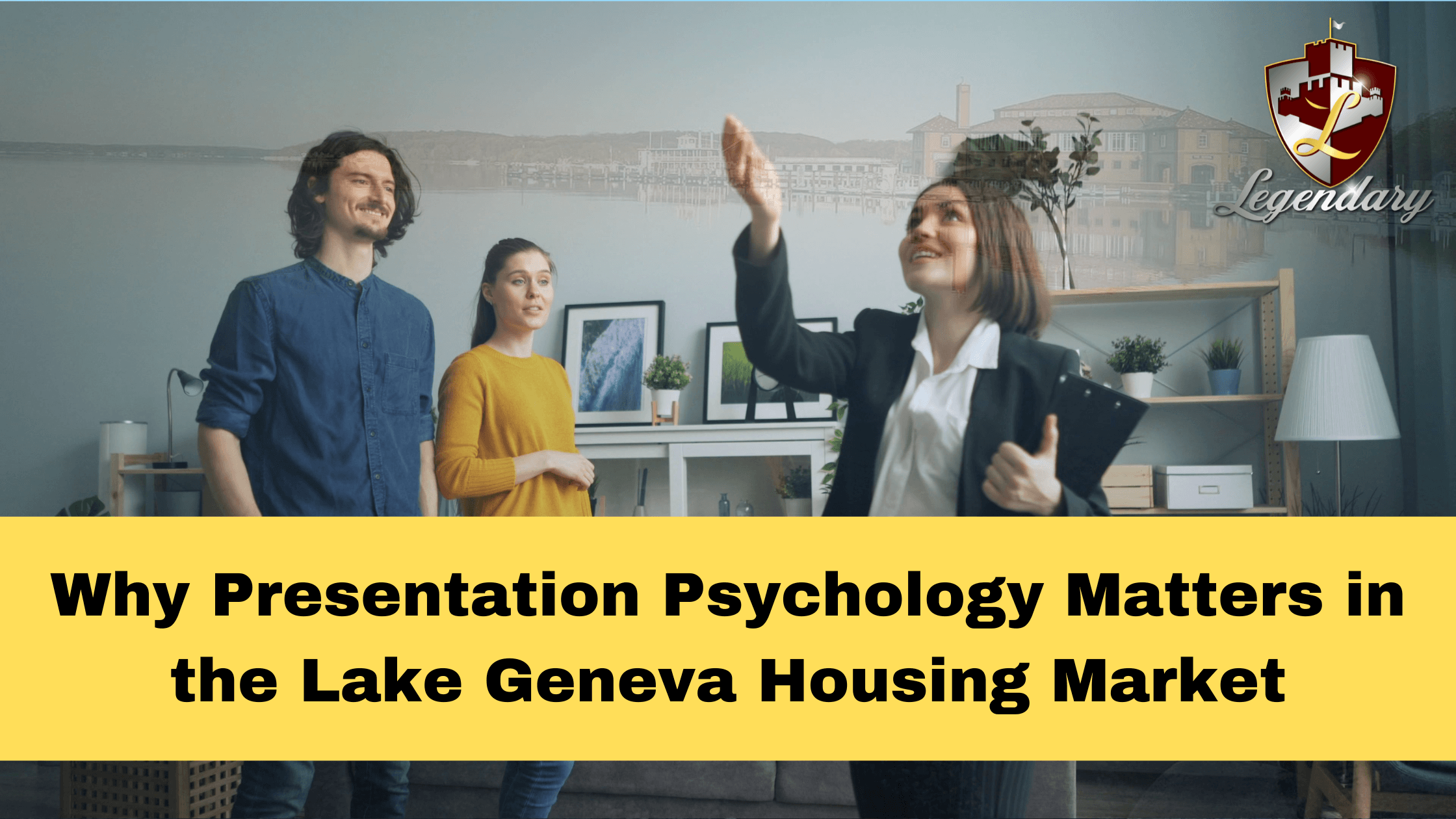 Lake Geneva Realtor explaining buyer psychology and presentation strategy in the Lake Geneva real estate market