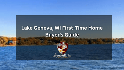 Real Estate Guide | First-Time Home Buyers in Lake Geneva