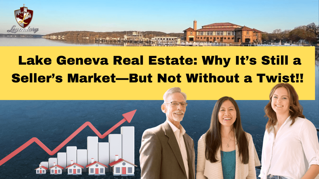 Lake Geneva Real Estate: Why It’s Still a Seller’s Market—But Not Without a Twist