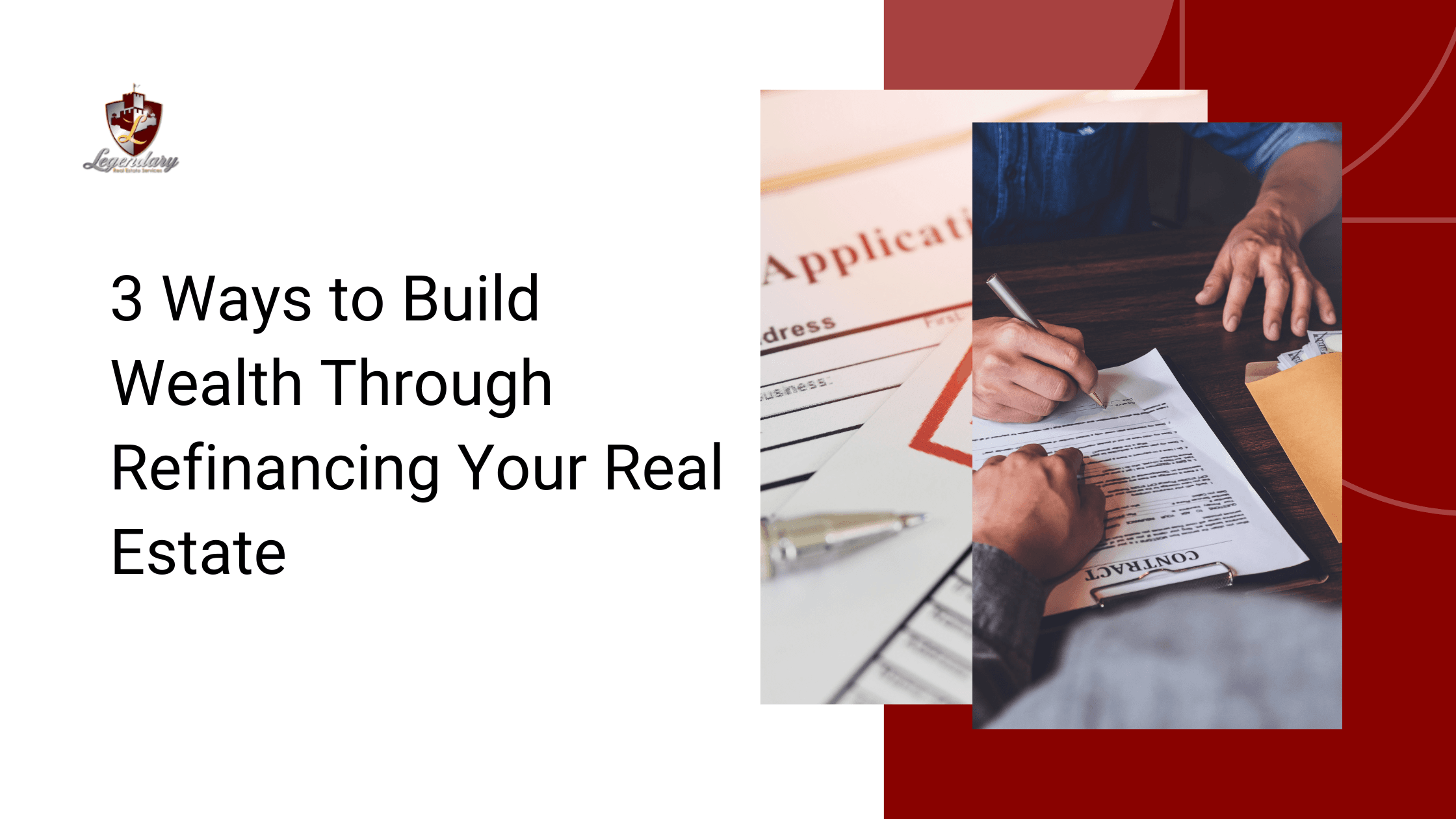 3 Ways to Build Wealth Through Refinancing Your Real Estate
