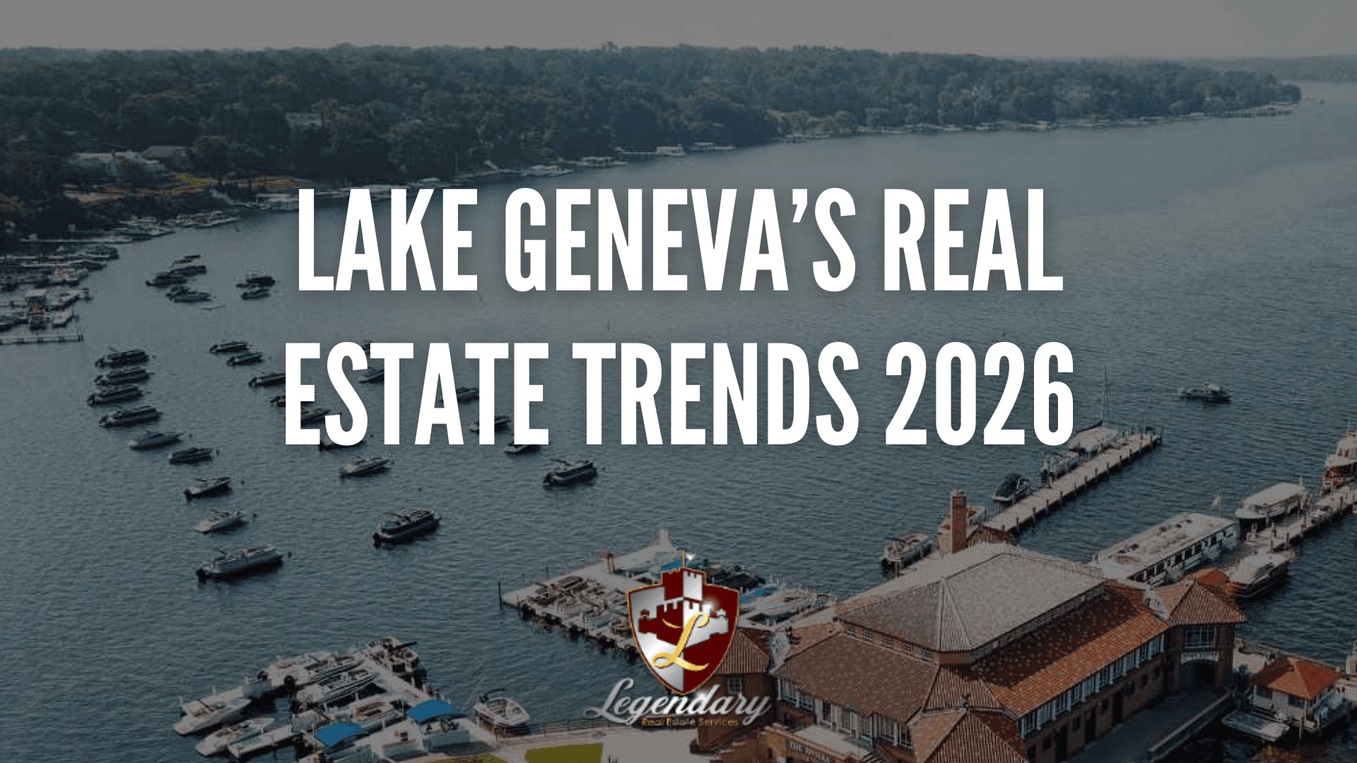 Lake Geneva Real Estate Trends Shaping the 2026 Market for Homeowners