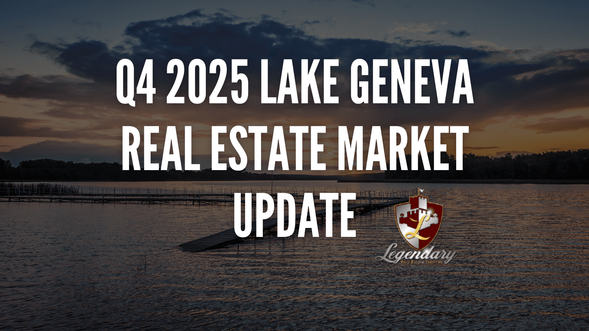 Q4 2025 Lake Geneva Real Estate Market Update